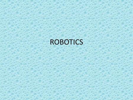 ROBOTICS.