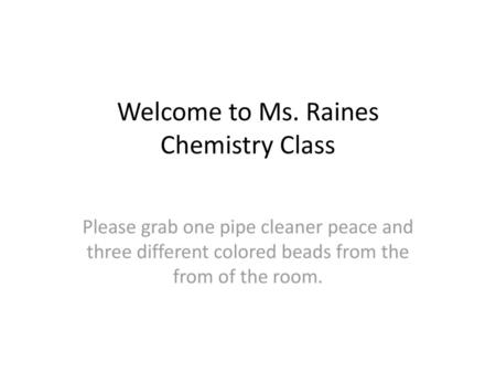 Welcome to Ms. Raines Chemistry Class