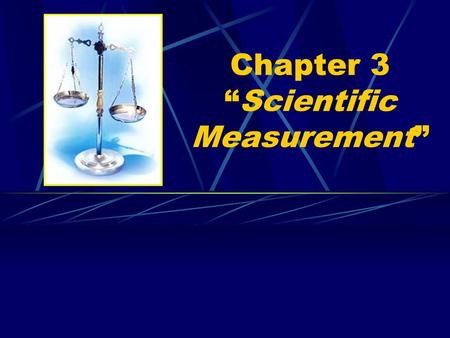 Chapter 3 “Scientific Measurement”