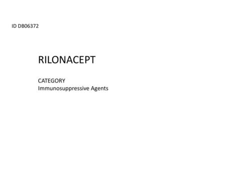 ID DB06372 RILONACEPT CATEGORY Immunosuppressive Agents.