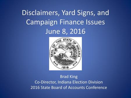 Disclaimers, Yard Signs, and Campaign Finance Issues June 8, 2016