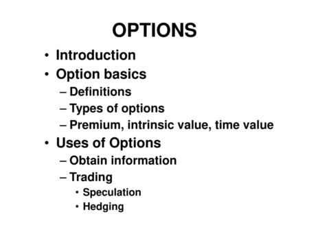 OPTIONS Introduction Option basics Uses of Options Definitions