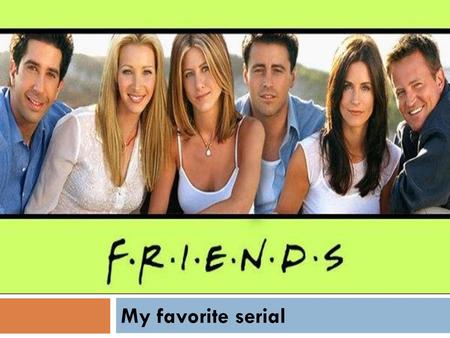 My favorite serial.