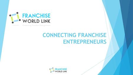 CONNECTING FRANCHISE ENTREPRENEURS