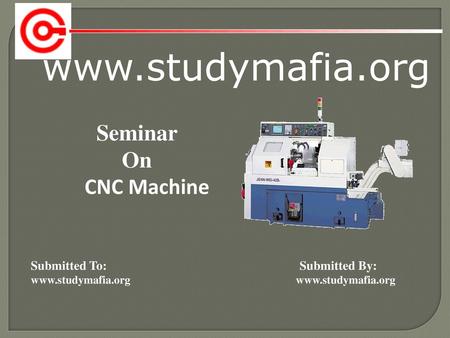 Seminar On CNC Machine Submitted To: Submitted By: