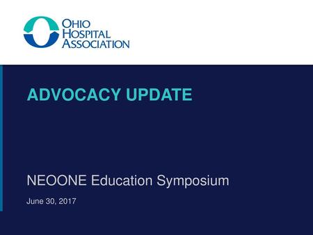 Advocacy update NEOONE Education Symposium Advocacy Update 6/14/2017