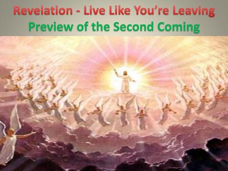 Revelation - Live Like You’re Leaving Preview of the Second Coming