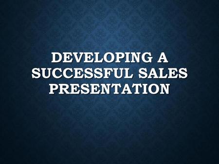 Developing a Successful Sales Presentation