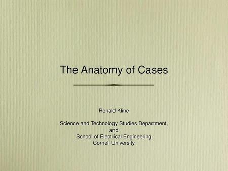 The Anatomy of Cases Ronald Kline