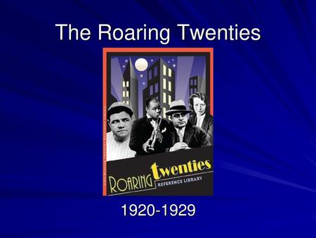 The Roaring Twenties 1920-1929.