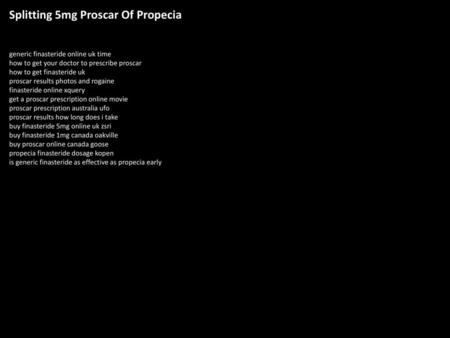 Splitting 5mg Proscar Of Propecia