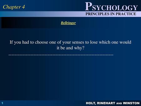 Chapter 4 Bellringer If you had to choose one of your senses to lose which one would it be and why? -------------------------------------------------------------------