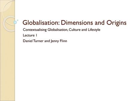 Globalisation: Dimensions and Origins