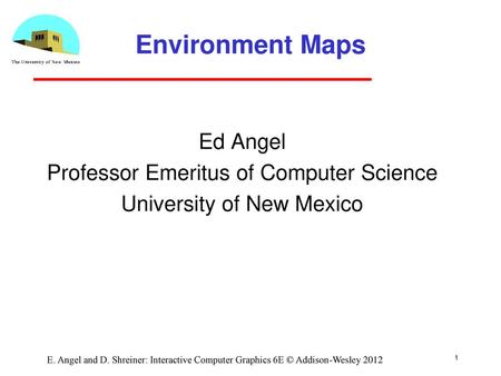 Environment Maps Ed Angel Professor Emeritus of Computer Science