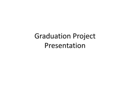 Graduation Project Presentation