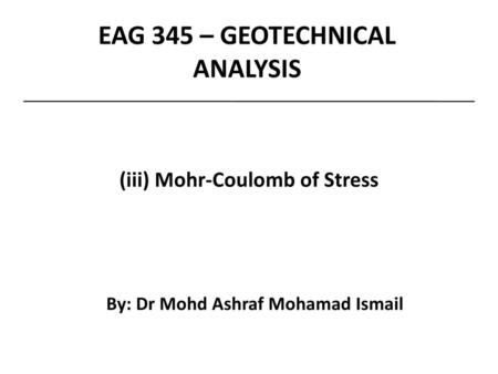 EAG 345 – GEOTECHNICAL ANALYSIS