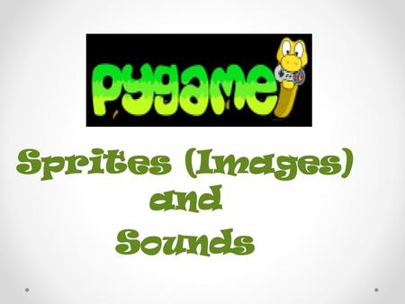 Sprites (Images) and Sounds