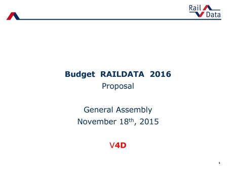 Budget RAILDATA 2016 Proposal General Assembly November 18th, 2015 V4D.