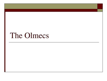 The Olmecs.