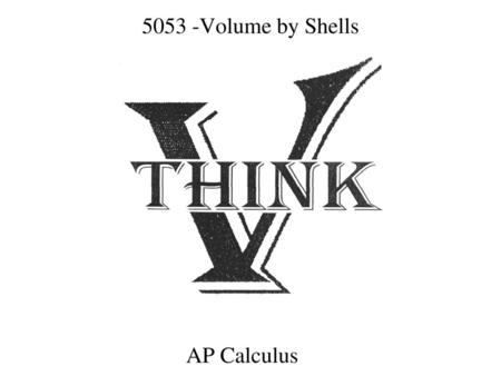 5053 -Volume by Shells AP Calculus.