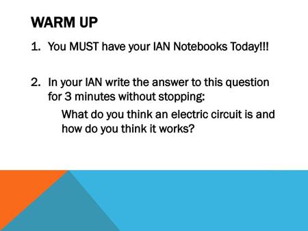 WARM UP You MUST have your IAN Notebooks Today!!!