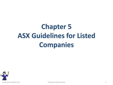 Chapter 5 ASX Guidelines for Listed Companies