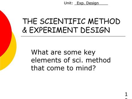 THE SCIENTIFIC METHOD & EXPERIMENT DESIGN