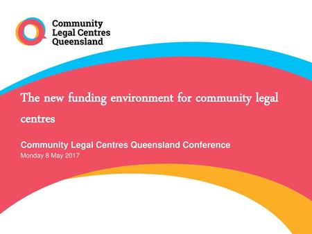 The new funding environment for community legal centres