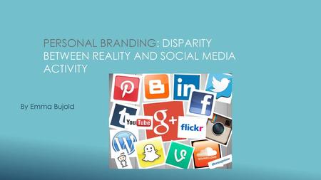 Personal branding: disparity between reality and social media activity