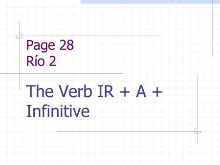 The Verb IR + A + Infinitive