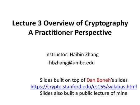 Lecture 3 Overview of Cryptography A Practitioner Perspective