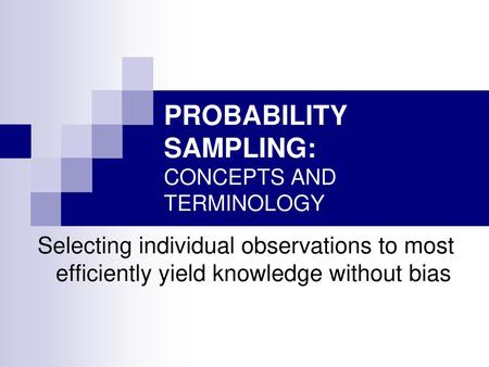 PROBABILITY SAMPLING: CONCEPTS AND TERMINOLOGY