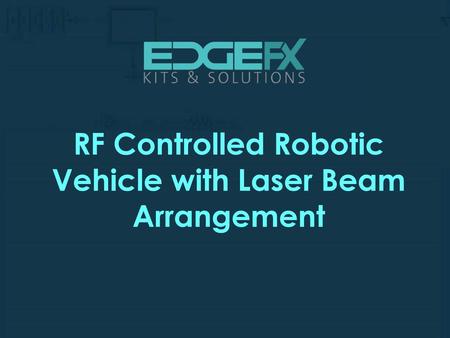 RF Controlled Robotic Vehicle with Laser Beam Arrangement