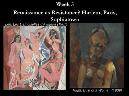 Week 5 Renaissance as Resistance? Harlem, Paris, Sophiatown