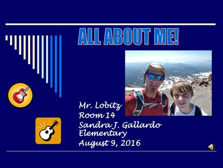 Mr. Lobitz Room 14 Sandra J. Gallardo Elementary August 9, 2016