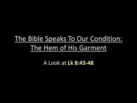 The Bible Speaks To Our Condition: The Hem of His Garment