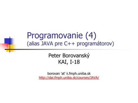 Programovanie (4) (alias JAVA pre C++ programátorov)