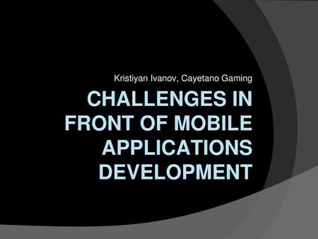 CHALLENGES IN FRONT OF MOBILE APPLICATIONS DEVELOPMENT