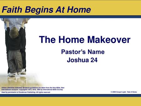 The Home Makeover Faith Begins At Home Pastor’s Name Joshua 24