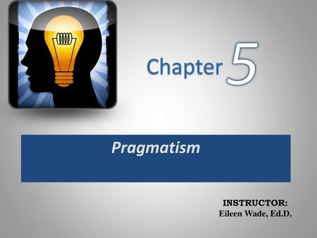 5 Pragmatism.