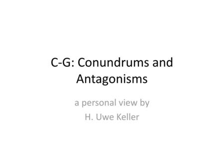 C-G: Conundrums and Antagonisms