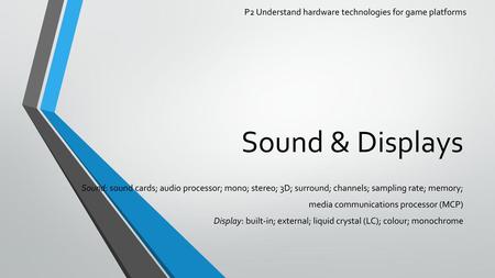 P2 Understand hardware technologies for game platforms