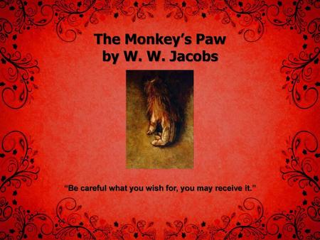 The Monkey’s Paw by W. W. Jacobs