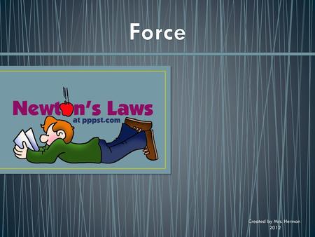 Force Created by Mrs. Herman 2012.