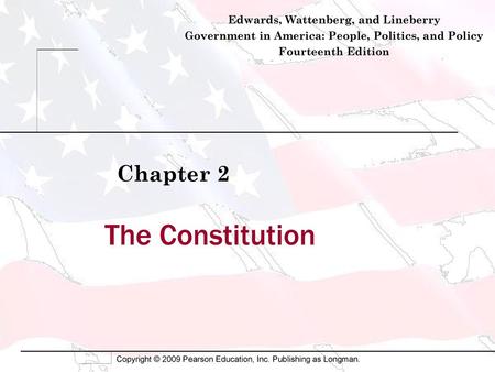 The Constitution Chapter 2 Edwards, Wattenberg, and Lineberry