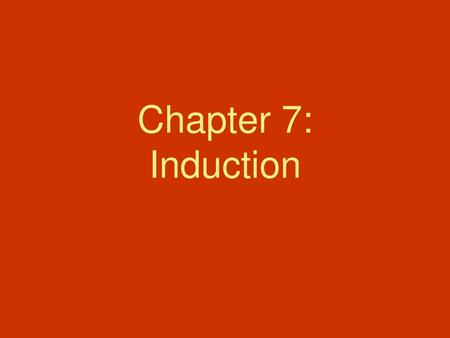 Chapter 7: Induction.