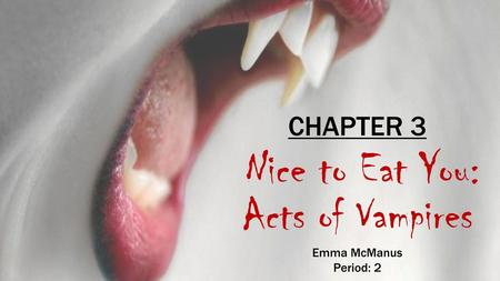 CHAPTER 3 Nice to Eat You: Acts of Vampires