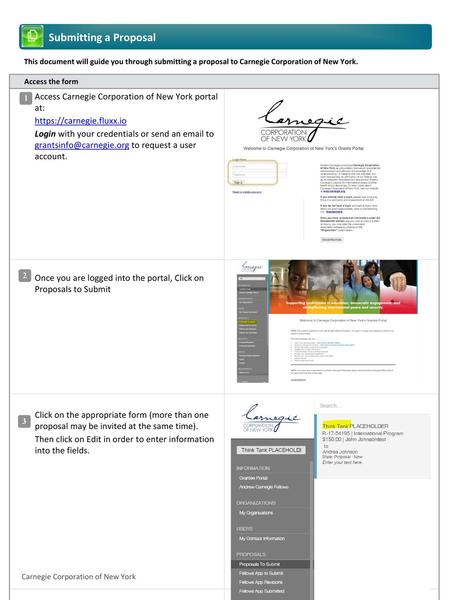 Submitting a Proposal This document will guide you through submitting a proposal to Carnegie Corporation of New York. Access the form Access Carnegie Corporation.