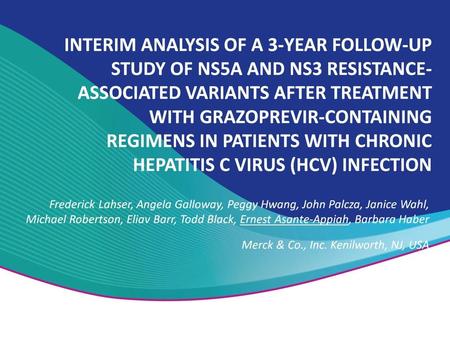 Interim Analysis of a 3-Year Follow-up Study of NS5A and NS3 Resistance-Associated Variants After Treatment With Grazoprevir-Containing Regimens in Patients.