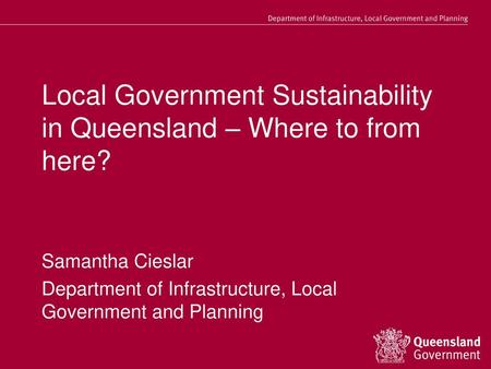 Local Government Sustainability in Queensland – Where to from here?